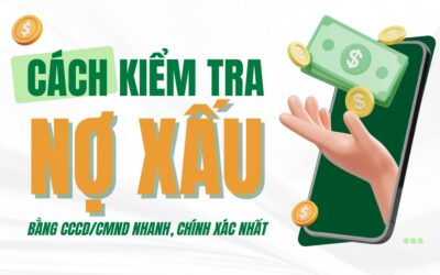 3 Cách kiểm tra nợ xấu bằng CCCD/CMND nhanh, chính xác nhất