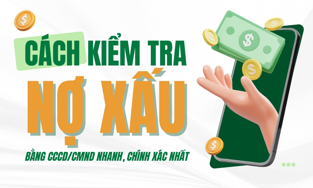 3 Cách kiểm tra nợ xấu bằng CCCD/CMND nhanh, chính xác nhất