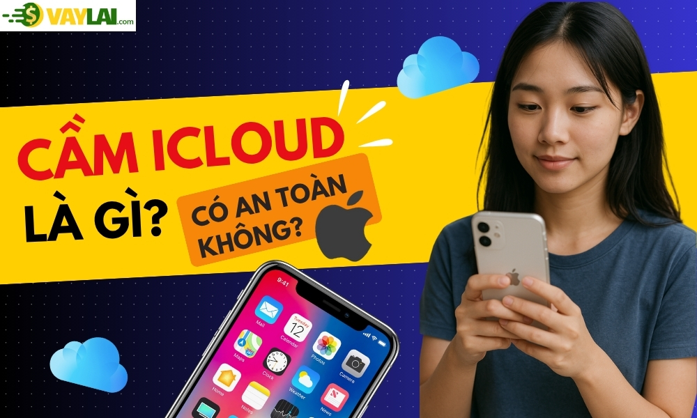 Cầm iCloud là gì? Cầm iCloud iPhone có an toàn không?