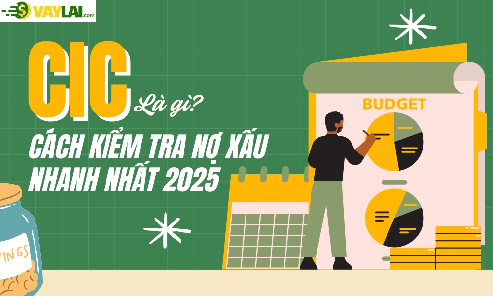 CIC là gì? Vai trò và cách kiểm tra nợ xấu nhanh nhất 2025