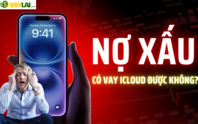 Nợ xấu có vay iCloud được không? Vay ở đâu uy tín?