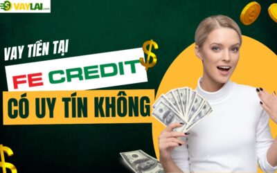 FE Credit có uy tín không? Có nên vay tiền tại FE Credit?