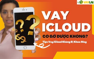 Vay iCloud Có Gỡ Được Không? Tips Vay iCloud Không Bị Khóa Máy