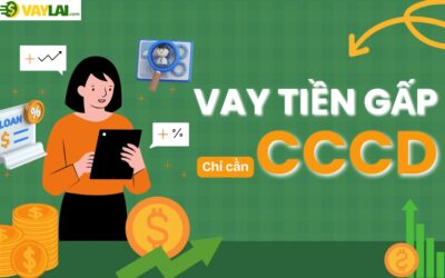 Vay tiền gấp chỉ cần CCCD – Giải ngân thần tốc trong 30 phút