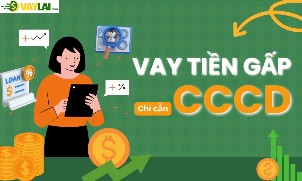 Vay tiền gấp chỉ cần CCCD – Giải ngân thần tốc trong 30 phút